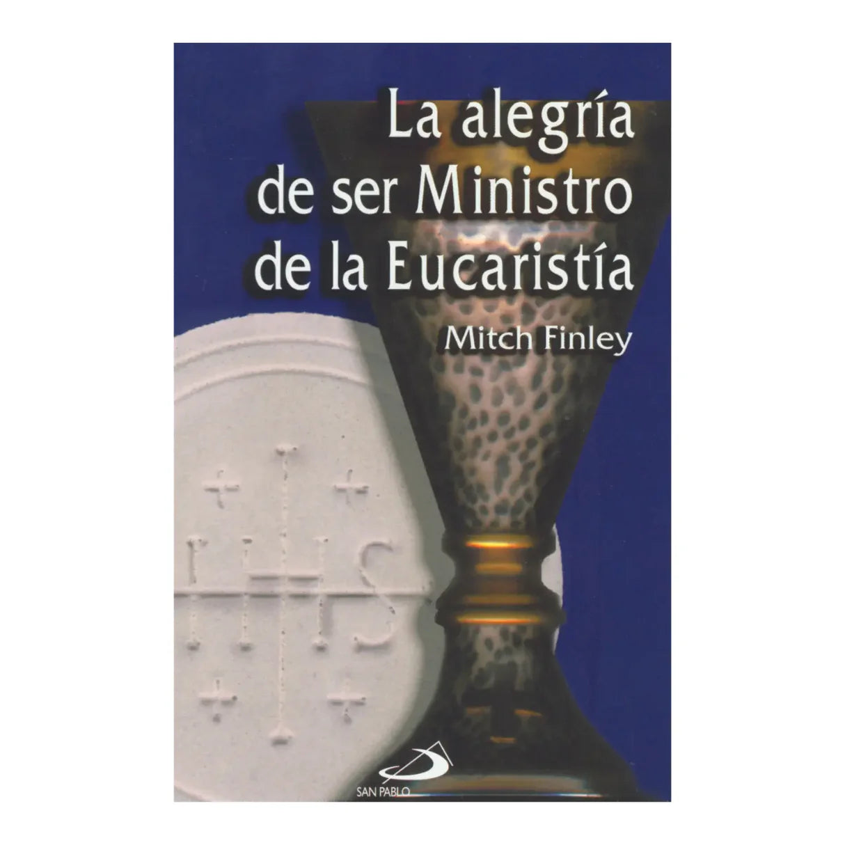 La alegría de ser ministro de la eucaristía