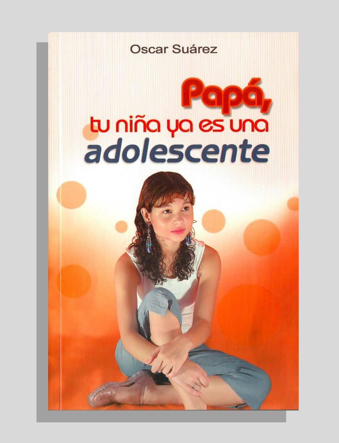 PAPÁ, TU NIÑA YA ES UN ADOLESCENTE