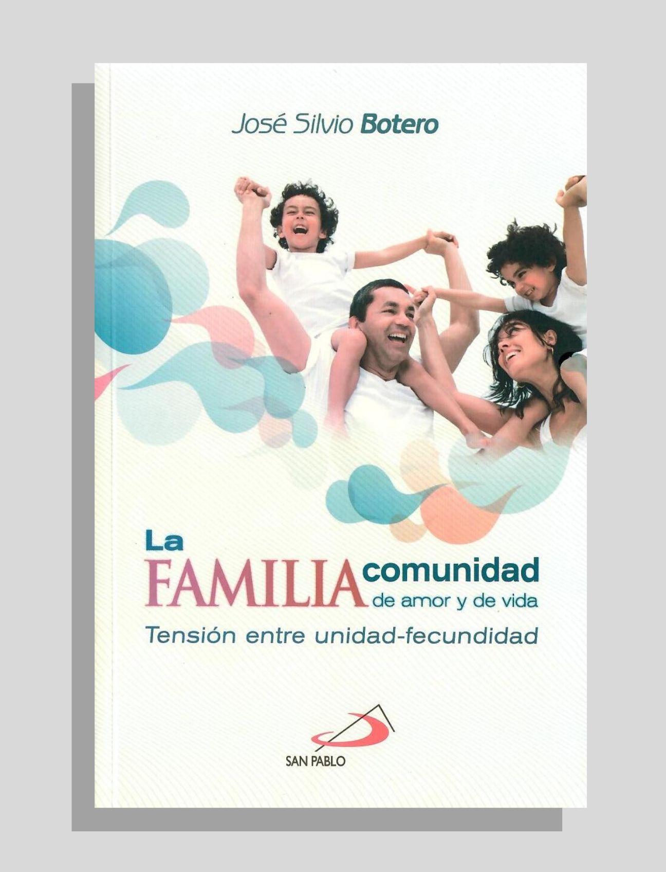 LA FAMILIA, COMUNIDAD DE AMOR Y VIDA