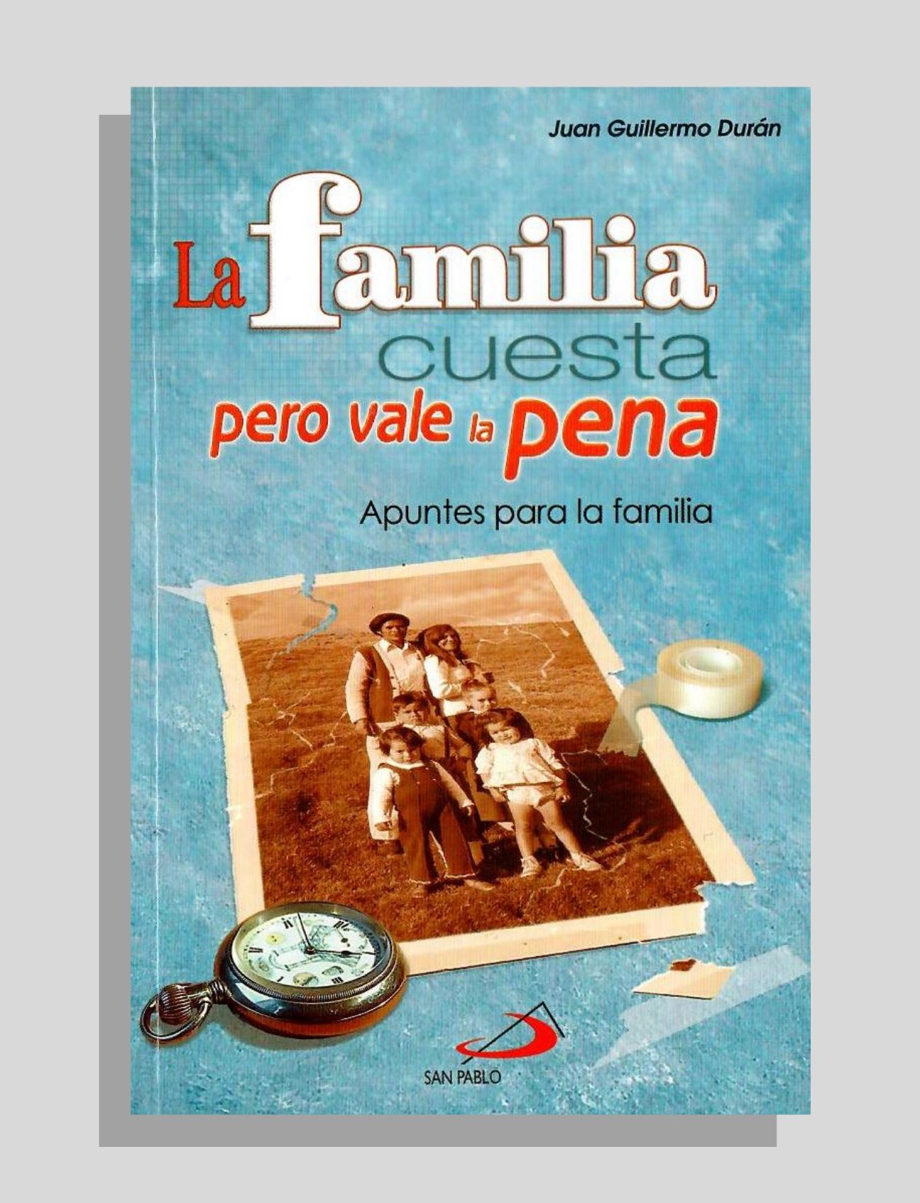 LA FAMILIA CUESTA PERO VALE LA PENA