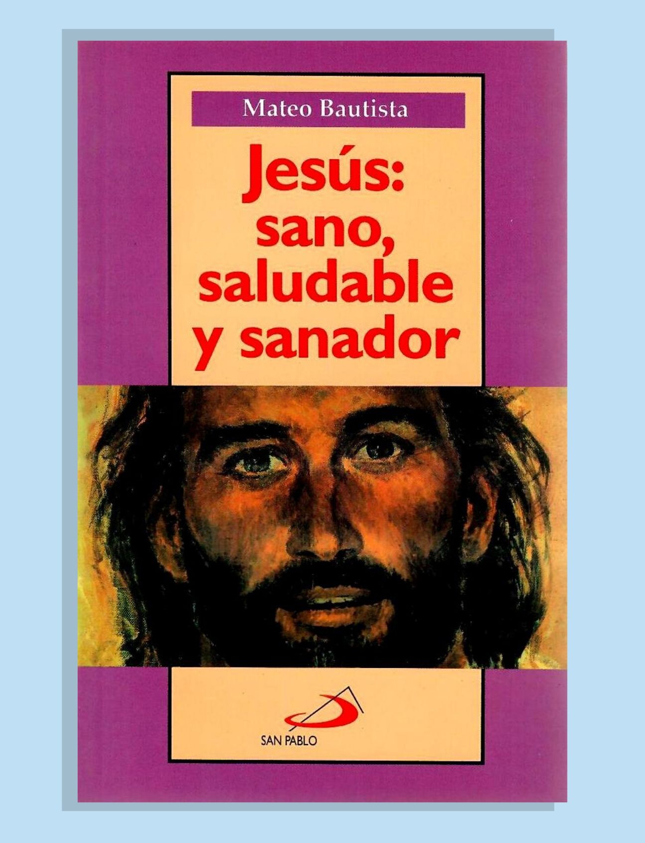 JESÚS: SANO, SALUDABLE Y SANADOR