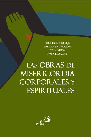 LAS OBRAS DE MISERICORDIA CORPORALES Y ESPIRITUALES