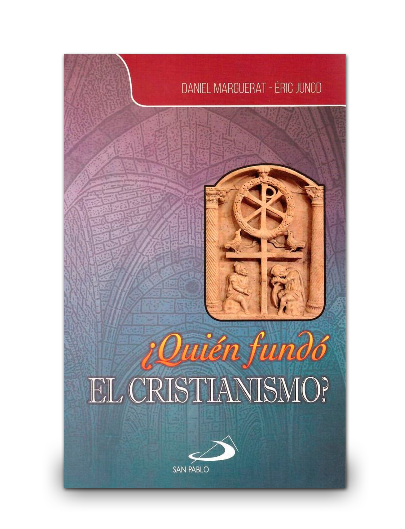 ¿QUIÉN FUNDÓ EL CRISTIANISMO?