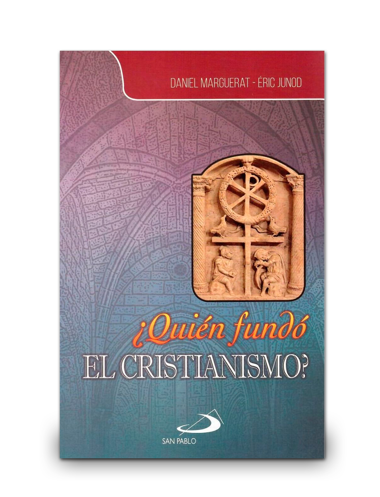 ¿QUIÉN FUNDÓ EL CRISTIANISMO?