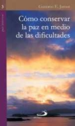 CÓMO CONSERVAR LA PAZ EN MEDIO DE LAS DIFICULTADES