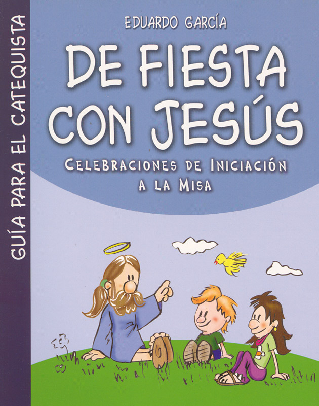 DE FIESTA CON JESÚS / Guía para el catequista