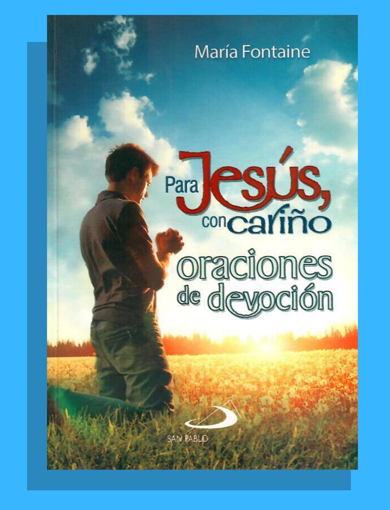 PARA JESÚS CON CARIÑO: ORACIONES DE DEVOCIÓN