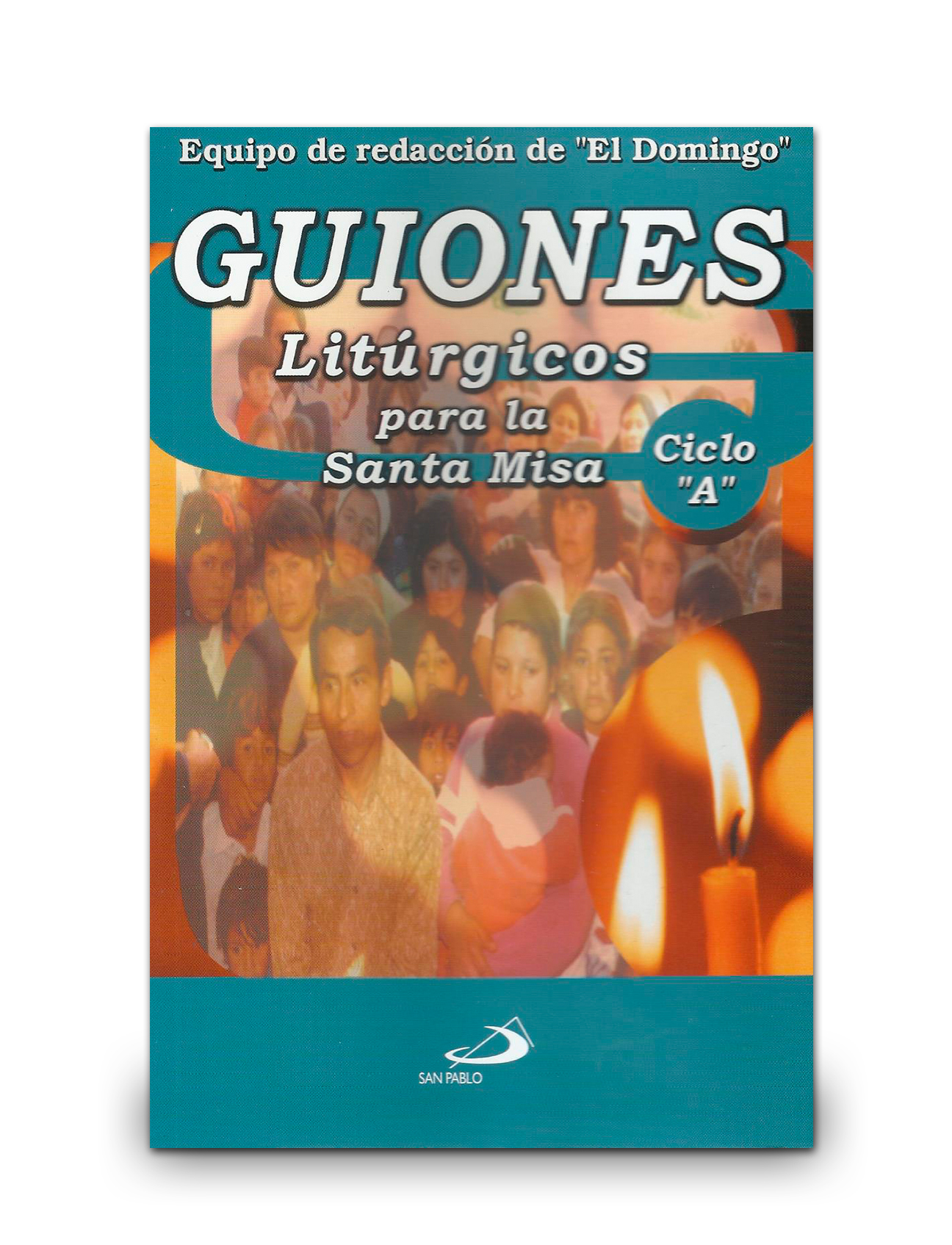 GUIONES LITÚRGICOS PARA LA SANTA MISA / Ciclo A