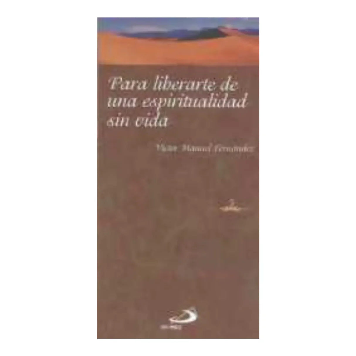 Para liberarte de una espiritualidad sin vida