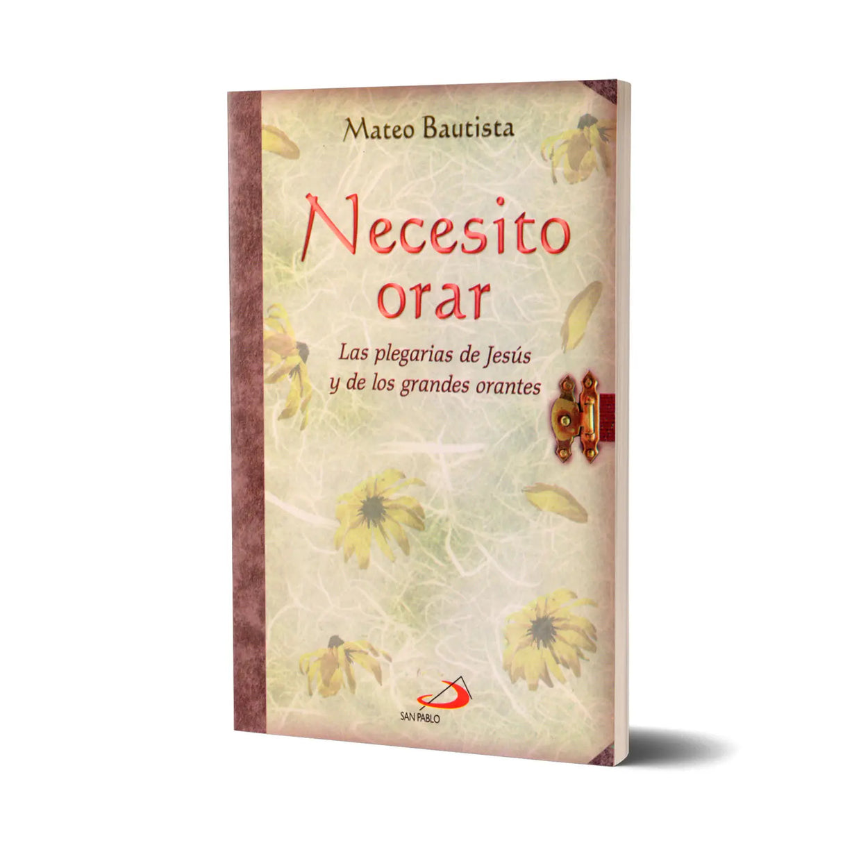 Necesito orar – la plegarais de Jesús y de los grandes orantes