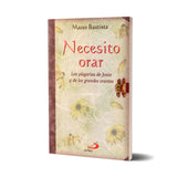 Necesito orar – la plegarais de Jesús y de los grandes orantes