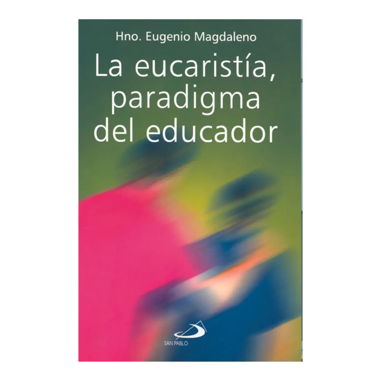 La eucaristía, paradigma del educador