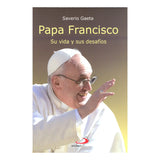 Papa Francisco su vida y sus desafíos