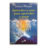 Aprender a orar para aprender a amar
